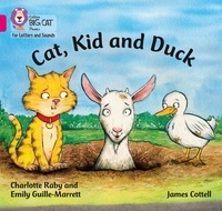 Charlotte Raby et Emily Guille-Marrett - Cat, Kid and Duck - Band 01B/Pink B.