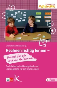 Rechnen richtig lernen - flexibel, für alle und von Anfang an