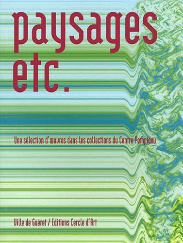 Charlotte Riou - Paysages Etc. Une Selection D'Oeuvres Dans Les Collections Du Centre Pompidou.