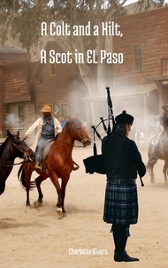 Charlotte Rivers - A Colt and a Kilt, A Scot in EL Paso.