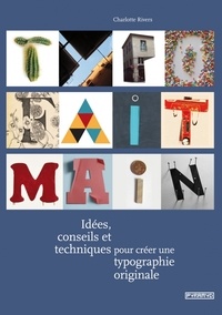 Charlotte Rivers - Typo fait main - Idées, conseils et techniques pour créer une typographie originale.