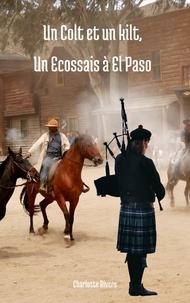  Charlotte Rivers - Un Colt et un Kilt, Un Ecossais à El Paso.