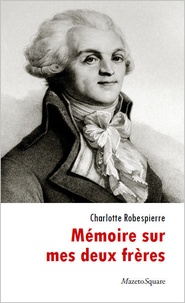 Charlotte Robespierre - Mémoire sur mes deux frères.
