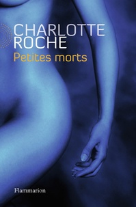 Charlotte Roche - Petites morts.