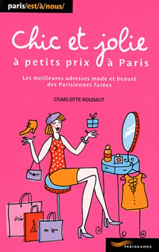 Charlotte Roudault - Chic et jolie à petits prix à Paris.