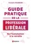 Guide pratique de la profession libérale. De l'installation à la retraite