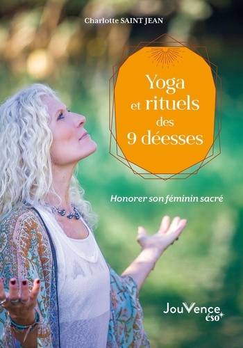 Yoga et rituels des 9 déesses. Honorer son féminin sacré