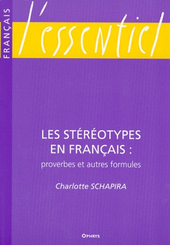 Charlotte Schapira - Les stéréotypes en français - Proverbes et autres formules.