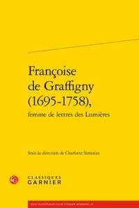 Françoise de Graffigny (1695-1758), femme de lettres des Lumières