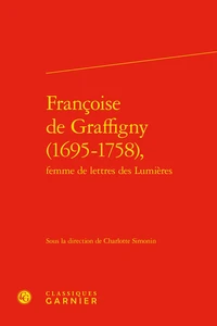 Françoise de Graffigny (1695-1758), femme de lettres des Lumières