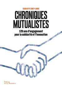Google livres gratuits télécharger pdf Chroniques mutualistes  - 120 ans d'engagement pour la solidarité et l'innovation
