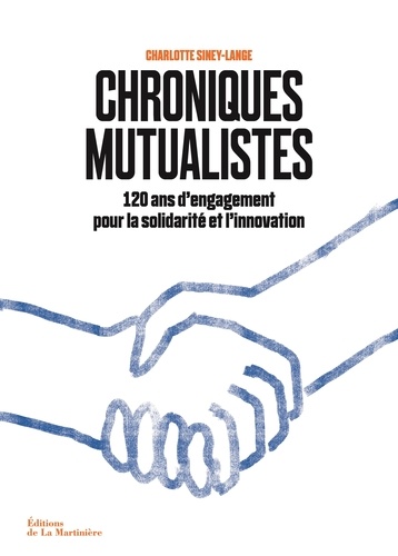 Chroniques mutualistes. 120 ans d'engagement pour la solidarité et l'innovation