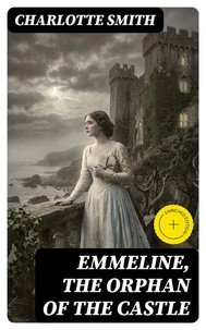 Emmeline, the Orphan of the Castle