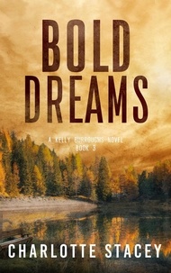  Charlotte Stacey - Bold Dreams - A Kelly Burroughs Novel, #3.