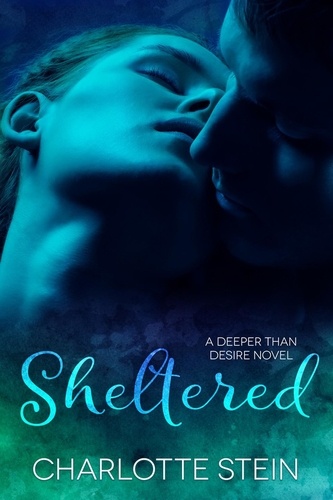  Charlotte Stein - Sheltered - Deeper Than Desire.