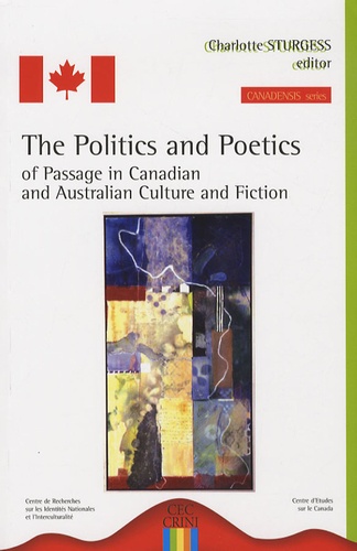 Charlotte Sturgess - The Politics and Poetics of Passage in Canadian and Australian Culture and Fiction.