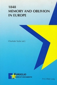Charlotte Tacke - 1848. Memory and Oblivion in Europe.