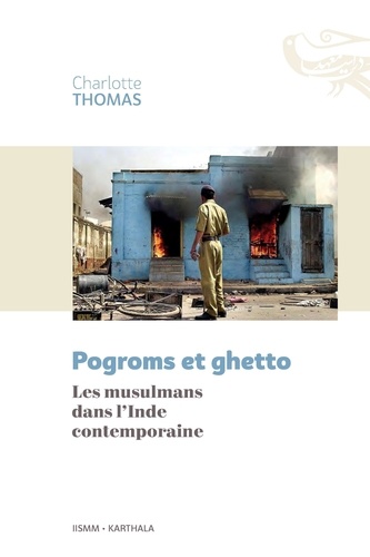 Pogroms et ghetto. Les musulmans dans l'Inde contemporaine