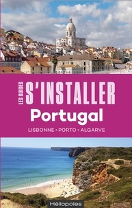 Charlotte Valade - S'installer au Portugal - Lisbonne, Porto, Algarve.