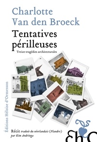 Charlotte Van den Broeck - Tentatives périlleuses - Treize tragédies architecturales.
