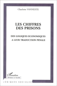 Les Chiffres Des Prisons. Des Logiques Economiques A Leur Traduction Penale