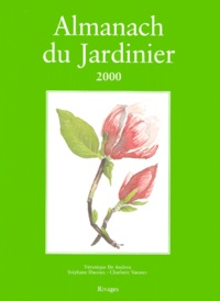 Charlotte Vannier et Véronique de Andreis - Almanach Du Jardinier 2000.