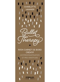 Charlotte Vannier - Bullet therapy - Mon carnet de bord créatif antiprocrastination et pro-gratitude.