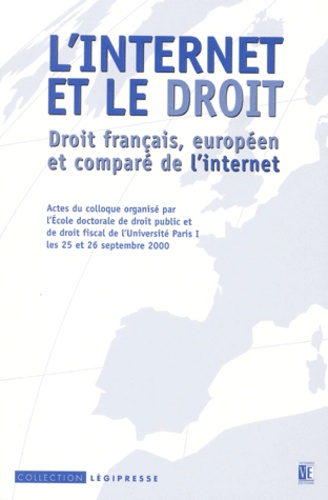 Charlotte Vier - L'Internet Et Le Droit. Droit Francais, Europeen Et Compare De L'Internet.