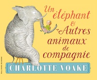 Charlotte Voake - Un éléphant & Autres animaux de compagnie.