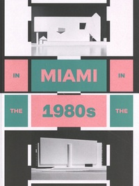 Charlotte von Moos - In Miami in the 80s - The Vanishing Architecture of a "Paradise Lost".