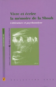 Charlotte Wardi et Pérel Wilgowicz - Vivre et écrire la mémoire de la Shoah - Littérature et psychanalyse.