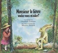Charlotte Zolotow et Maurice Sendak - Monsieur le lièvre, voulez-vous m'aider ?.
