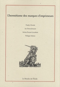 Charly Alverda et Jan Demeulenaere - L'hermétisme des marques d'imprimeurs.