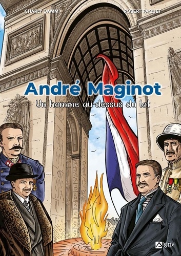 André Maginot. Un homme au-dessus du lot