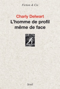 Charly Delwart - L'homme de profil même de face.