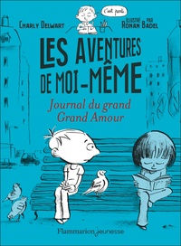 Charly Delwart et Ronan Badel - Les aventures de moi-même Tome 2 : Journal du grand Grand Amour.