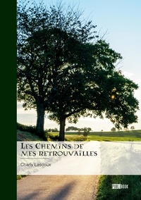Charly Lascoux - Les Chemins de mes retrouvailles.