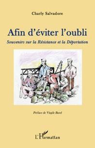 Charly Salvadore - Afin d'éviter l'oubli - Souvenirs sur la Résistance et la Déportation.