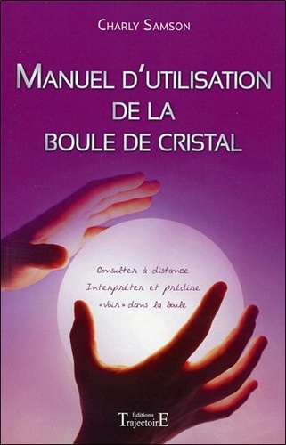 Charly Samson - Manuel D'Utilisation De La Boule De Cristal.