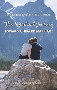  Charlyne Steinkamp - The Spiritual Journey Toward A Healed Marriage.