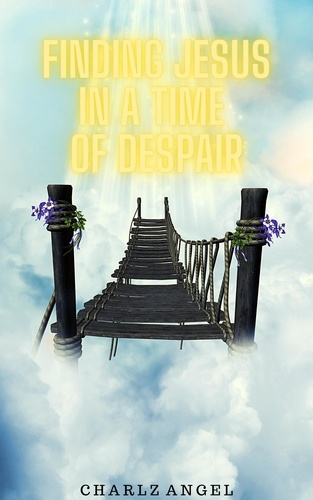  Charlz Angel - Finding Jesus in a Time of Despair.