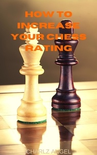  Charlz Angel - How to Increase Your Chess Rating.
