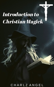  Charlz Angel - Introduction to Christian Magick.
