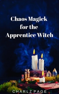  Charlz Page - Chaos Magick for the Apprentice Witch.