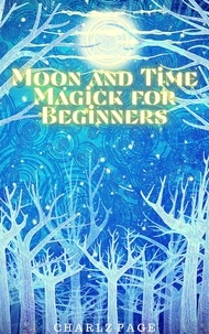 Charlz Page - Moon and Time Magick for Beginners.