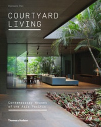 Charmaine Chan - Courtyard Living - Contemporary houses of the Asia-Pacific.