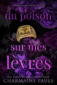  Charmaine Pauls - Du poison sur mes lèvres - Le Seigneur corse, #1.