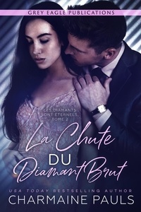  Charmaine Pauls - La Chute du diamant brut - Les Diamants sont éternels, #2.