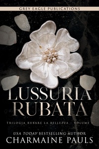  Charmaine Pauls - Lussuria rubata - Trilogia Rubare la bellezza, #1.