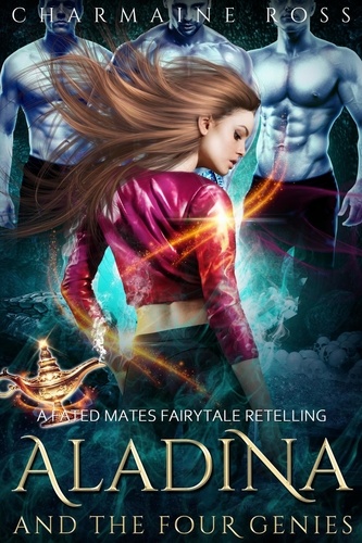  Charmaine Ross - Aladina and the Four Genies: A Fated Mates Fairytale Retelling - Reverse Harem Paranormal Romance Series, #3.